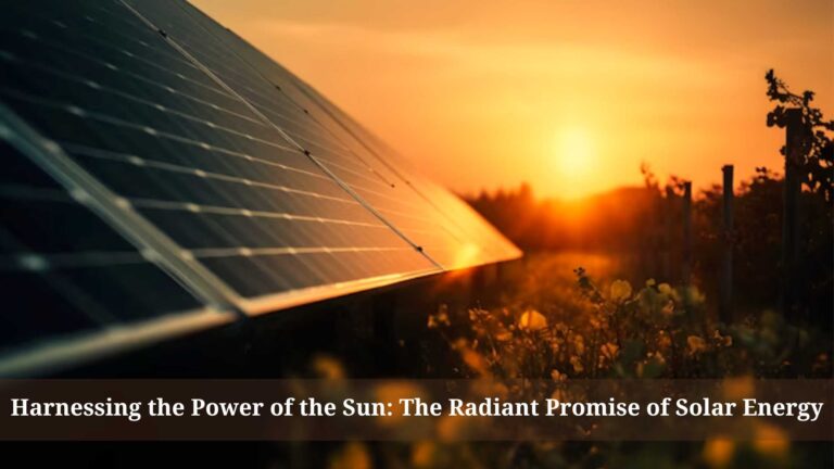 Harnessing the Power of the Sun: The Radiant Promise of Solar Power